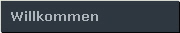 Willkommen