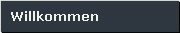 Willkommen