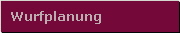 Wurfplanung